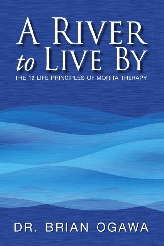 A River To Live By The 12 Life Principles Of Morita Therapy [Paperback]