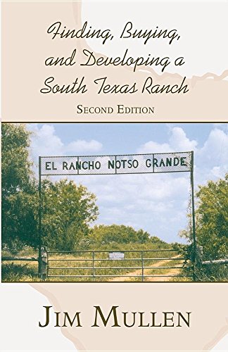 Finding, Buying, And Developing A South Texas Ranch [Paperback]