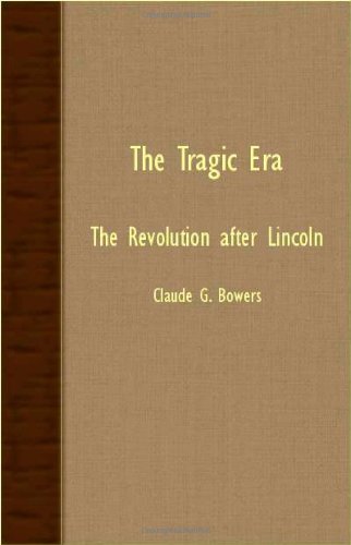 The Tragic Era - The Revolution After Lincoln [Paperback]