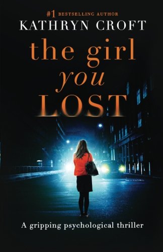The Girl You Lost A Gripping Psychological Thriller [Paperback]
