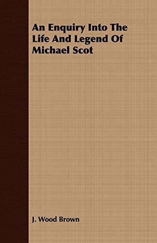 An Enquiry Into The Life And Legend Of Michael Scot [Paperback]