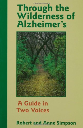 Through The Wilderness Of Alzheimer's A Guide In Two Voices [Paperback]