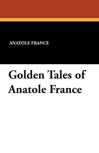 Golden Tales of Anatole France [Unknown]