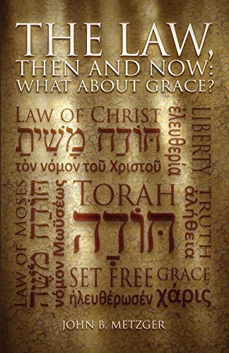 Law, Then and Now  What about Grace [Paperback]