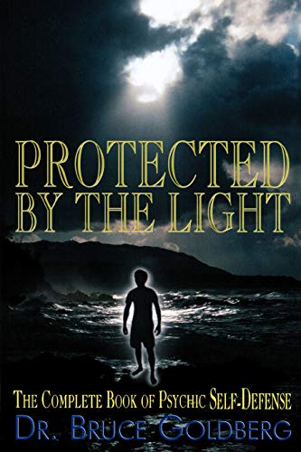 Protected By The Light The Complete Book Of Psychic Self-Defense [Paperback]