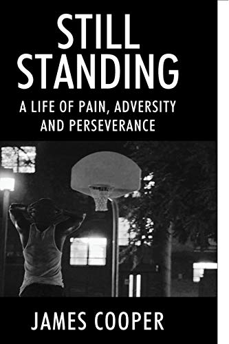 Still Standing  A Life of Pain, Adversity and Perseverance [Paperback]