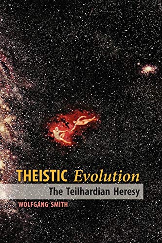 Theistic Evolution The Teilhardian Heresy [Paperback]