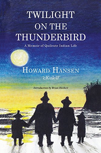 Twilight On The Thunderbird A Memoir Of Quileute Indian Life [Paperback]