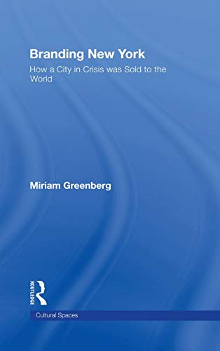 Branding New York How a City in Crisis Was Sold to the World [Hardcover]