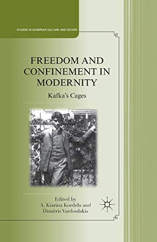 Freedom and Confinement in Modernity Kafka's Cages [Paperback]