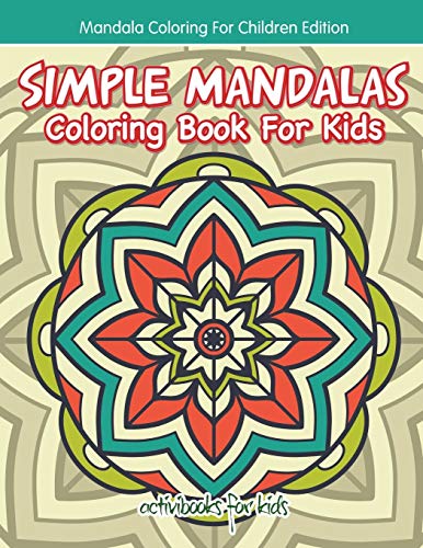 Simple Mandalas Coloring Book for Kids - Mandala Coloring for Children Edition [Paperback]