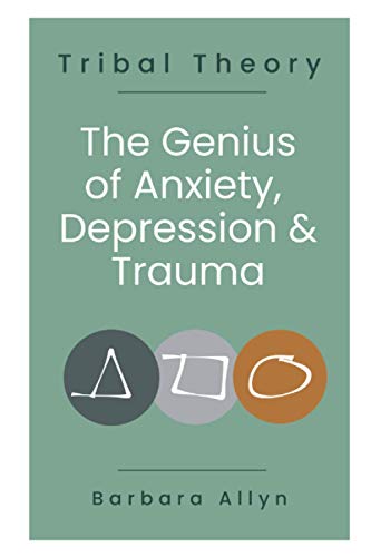 Tribal Theory  The Genius of Anxiety, Depression & Trauma [Paperback]