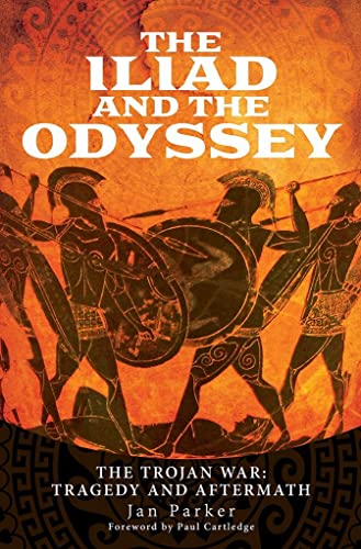 The Iliad and the Odyssey The Trojan War Tragedy and Aftermath [Hardcover]