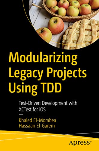 Modularizing Legacy Projects Using TDD Test-Driven Development with XCTest for  [Paperback]
