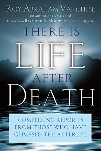 There Is Life After Death Compelling Reports From Those Who Have Glimpsed The A [Paperback]