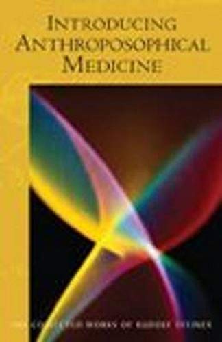 Introducing Anthroposophical Medicine Twenty Lectures Held In Dornach, Switerla [Paperback]