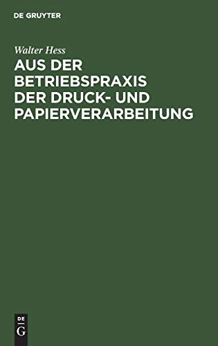 Aus der Betriebspraxis der Druck- und Papierverarbeitung  Mit Zahlreichen Als O [Hardcover]