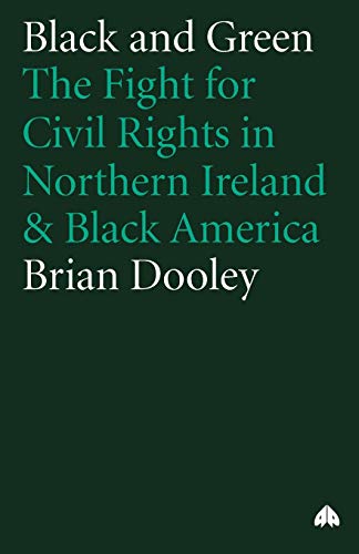 Black and Green The Fight For Civil Rights in Northern Ireland & Black Amer [Paperback]