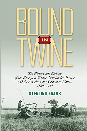 Bound In Twine The History And Ecology Of The Henequen-Wheat Complex For Mexico [Paperback]