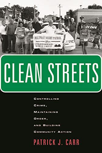 Clean Streets Controlling Crime, Maintaining Order, and Building Community Acti [Hardcover]