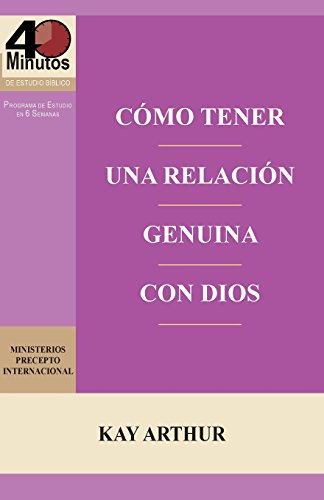 Cmo Tener Una Relacin Genuina Con Dios / Having A Real Relationship With God ( [Paperback]