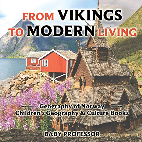 From Vikings to Modern Living  Geography of Norway Children's Geography & Cultu [Paperback]