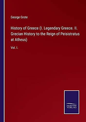 History Of Greece (I. Legendary Greece. Ii. Grecian History To The Reign Of Peis