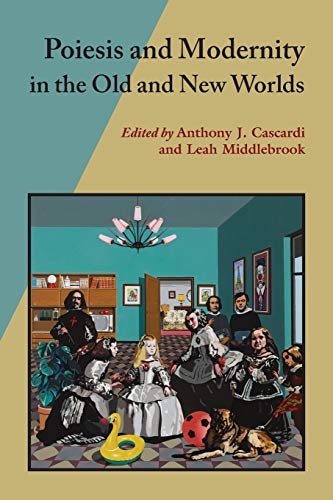 Poiesis And Modernity In The Old And New Worlds (hispanic Issues (vanderbilt Pap [Paperback]