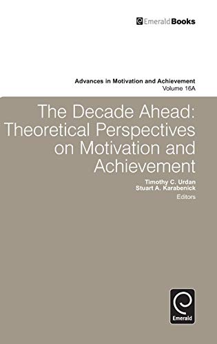 The Decade Ahead Theoretical Perspectives On Motivation And Achievement (advanc [Hardcover]