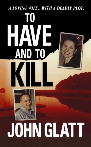 To Have and To Kill Nurse Melanie McGuire, an Illicit Affair, and the Gruesome  [Paperback]
