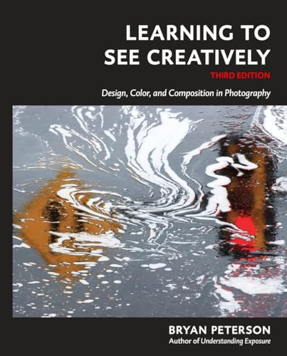 Learning to See Creatively, Third Edition Design, Color, and Composition in Pho [Paperback]