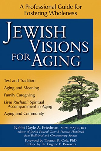Jewish Visions for Aging A Professional Guide for Fostering Wholeness [Hardcover]