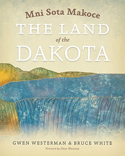 Mni Sota Makoce The Land of the Dakota [Paperback]
