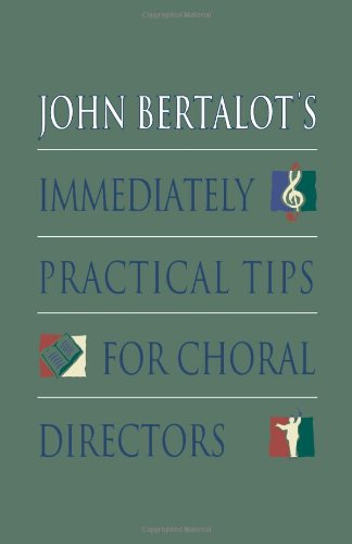 John Bertalot's Immediately Practical Tips For Choral Directors [Paperback]