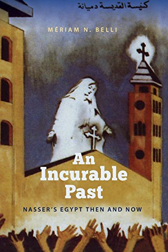 An Incurable Past Nasser's Egypt Then And Now [Paperback]