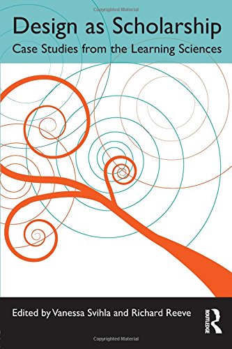 Design as Scholarship Case Studies from the Learning Sciences [Paperback]