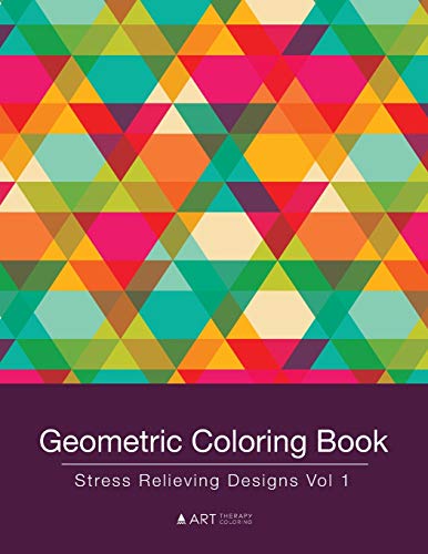 Geometric Coloring Book Stress Relieving Designs Vol 1 (volume 1) [Paperback]