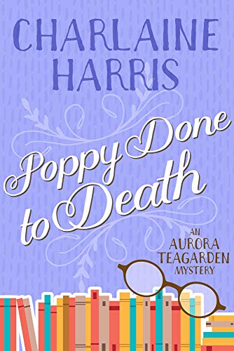 Poppy Done to Death An Aurora Teagarden Mystery [Paperback]