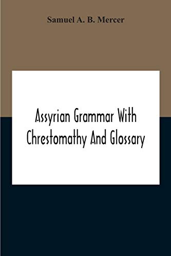 Assyrian Grammar With Chrestomathy And Glossary