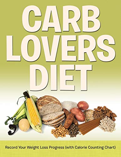 Carb Lovers Diet Record Your Weight Loss Progress (with Calorie Counting Chart) [Paperback]