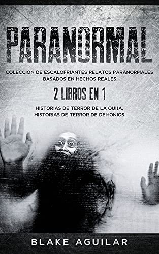 Paranormal Coleccin de Escalofriantes Relatos Paranormales Basados en Hechos R [Paperback]