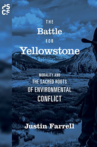 The Battle for Yellowstone Morality and the Sacred Roots of Environmental Confl [Paperback]