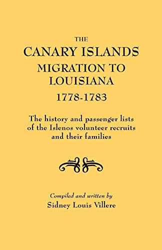 The Canary Islands Migration To Louisiana, 1778-1783. The History And Passenger  [Paperback]
