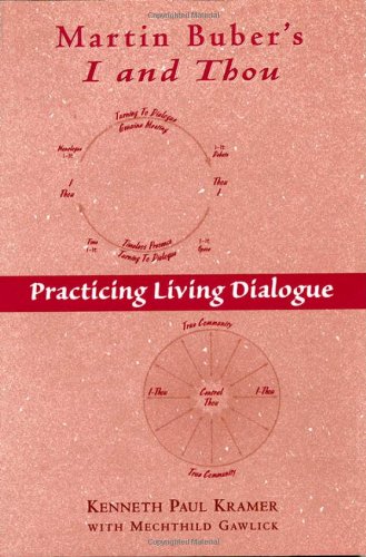 Martin Buber's I And Thou Practicing Living Dialogue [Paperback]