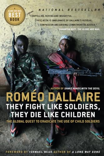 They Fight Like Soldiers, They Die Like Children The Global Quest to Eradicate  [Paperback]