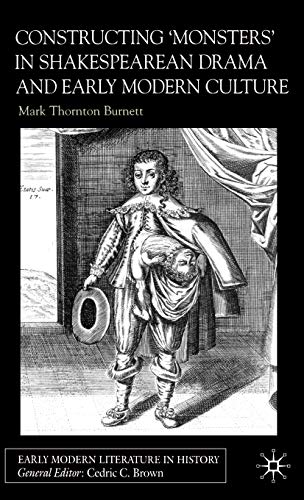 Constructing Monsters in Shakespeare's Drama and Early Modern Culture [Hardcover]