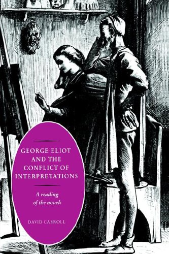 George Eliot and the Conflict of Interpretations A Reading of the Novels [Paperback]