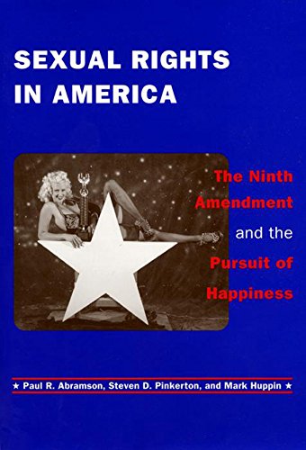 Sexual Rights in America The Ninth Amendment and the Pursuit of Happiness [Hardcover]