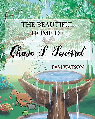 The Beautiful Home Of Chase S. Squirrel [Paperback]