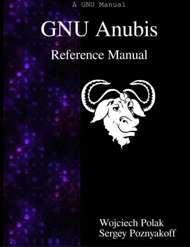 Gnu Anubis Reference Manual [Paperback]